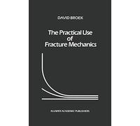 The Practical Use of Fracture Mechanics