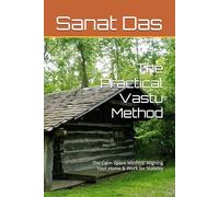 The Practical Vastu Method: The Calm Space Method: Aligning Your Home & Work for Stability (The Spatial Wealth & Stability Series)