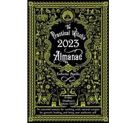 The Practical Witch's Almanac 2023: Infinite Spells: 26 (Good Life)