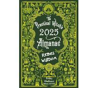 The Practical Witch's Almanac 2025: Rebel Wisdom