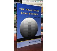The Practical Zone System: Classic Tool, Universal Applications