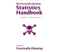 The Practically Cheating Statistics Handbook + Bonus TI-83 Manual