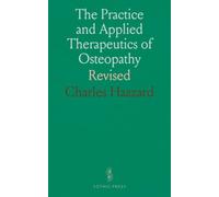 The Practice and Applied Therapeutics of Osteopathy: Revised
