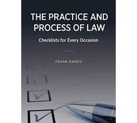 The Practice and Process of Law: Checklists for Every Occasion