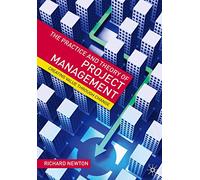 The Practice and Theory of Project Management: Creating Value Through Change