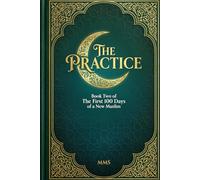 The Practice: Book Two of The First 100 Days of a New Muslim