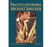 The Practice Notebooks of Michael Brecker : For all Treble clef instruments
