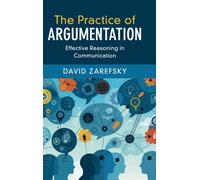 The Practice of Argumentation : Effective Reasoning in Communication