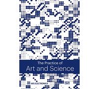 The Practice of Art & Science: The European Digital Art and Science Network
