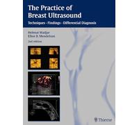The Practice of Breast Ultrasound: Techniques, Findings, Differential Diagnosis