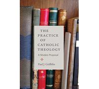 The Practice of Catholic Theology: A Modest Proposal