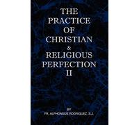 The Practice of Christian and Religious Perfection Vol II