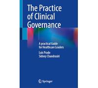 The Practice of Clinical Governance: A Practical Guide for Healthcare Leaders