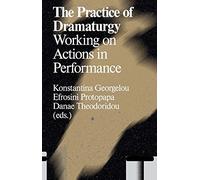 The Practice of Dramaturgy: Working on Actions in Performance (Antennae)