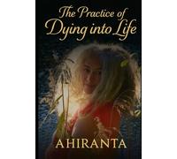The Practice of Dying into Life (Journey Through Cancer)
