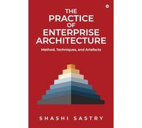 The Practice of Enterprise Architecture: Method, Techniques, and Artefacts