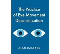 The Practice of Eye Movement Desensitization