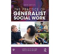 The Practice of Generalist Social Work (New Directions in Social Work)