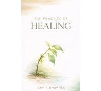 The Practice of Healing: A guided journey through self-reflection, emotional repair, and inner growth