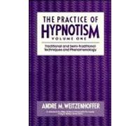 The Practice of Hypnotism: Traditional and Semi-Traditional Techniques and Phenomenology: v. 1 (Wiley Series on Personality Processes)