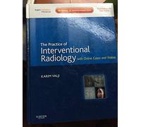 The Practice of Interventional Radiology, with online cases and video: Expert Consult Premium Edition - Enhanced Online Features and Print (Expert Consult Title: Online + Print)