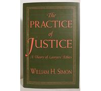 The Practice of Justice - A Theory of Lawyers Ethics