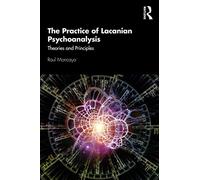 The Practice of Lacanian Psychoanalysis: Theories and Principles