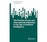 The Practice of Law and International Arbitration in the Age of Artificial Intelligence (SpringerBriefs in Law)