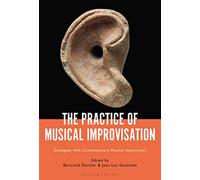 The Practice of Musical Improvisation: Dialogues with Contemporary Musical Improvisers