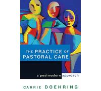 The Practice of Pastoral Care: A Postmodern Approach