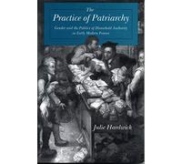 The Practice of Patriarchy: Gender and the Politics of Household Authority in Early Modern France (Suny Series in Judaica)