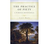 The Practice of Piety: A Puritan Devotional: A Puritan Devotional Manual