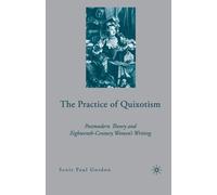 The Practice of Quixotism : Postmodern Theory and Eighteenth-Century Women's Writing