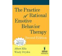 The Practice of Rational Emotive Behavior Therapy: Second Edition (SPRINGER SERIES ON BEHAVIOR THERAPY AND BEHAVIORAL MEDICINE)