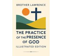 The Practice of the Presence of God - Illustrated Edition with Scripture Readings