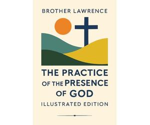 The Practice of the Presence of God - Illustrated Edition with Scripture Readings