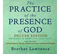 The Practice of the Presence of God: Original & Complete Deluxe Edition