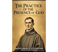 The Practice of the Presence of God: The Best Rule of a Holy Life