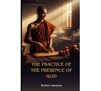 The Practice of the Presence of God: The Best Rule of a Holy Life