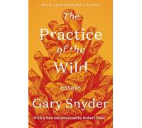 The Practice Of The Wild: Essays by Robert Hass, Gary Snyder (Paperback, 2020)