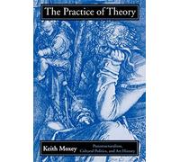 The Practice of Theory: Poststructuralism, Cultural Politics, and Art History