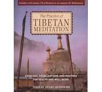 The Practice of Tibetan Meditation: Exercises Visualizations and Mantras for Health and Well-Being