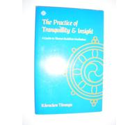 The Practice of Tranquility and Insight: Guide to Tibetan Buddhist Meditation
