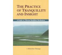 The Practice of Tranquillity and Insight: A Guide to Tibetan Buddhist Meditation
