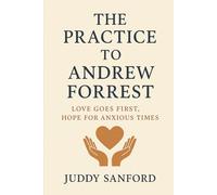 The Practice to Andrew Forrest: Love Goes First, Hope for Anxious Times