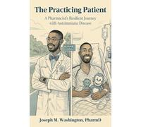 The Practicing Patient A Pharmacist's Resilient Journey with Autoimmune Disease