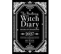 The Practicing Witch Diary 2027: Book of Shadows - Northern Hemisphere Edition