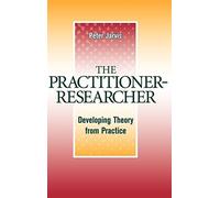 The Practitioner-Researcher: Developing Theory from Practice by Peter Jarvis (1998-11-13)