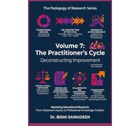 The Practitioner's Cycle: Action: Deconstructing Improvement (THE PEDAGOGY OF RESEARCH SERIES)