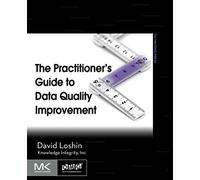 The Practitioner's Guide to Data Quality Improvement (The Morgan Kaufmann Series on Business Intelligence)